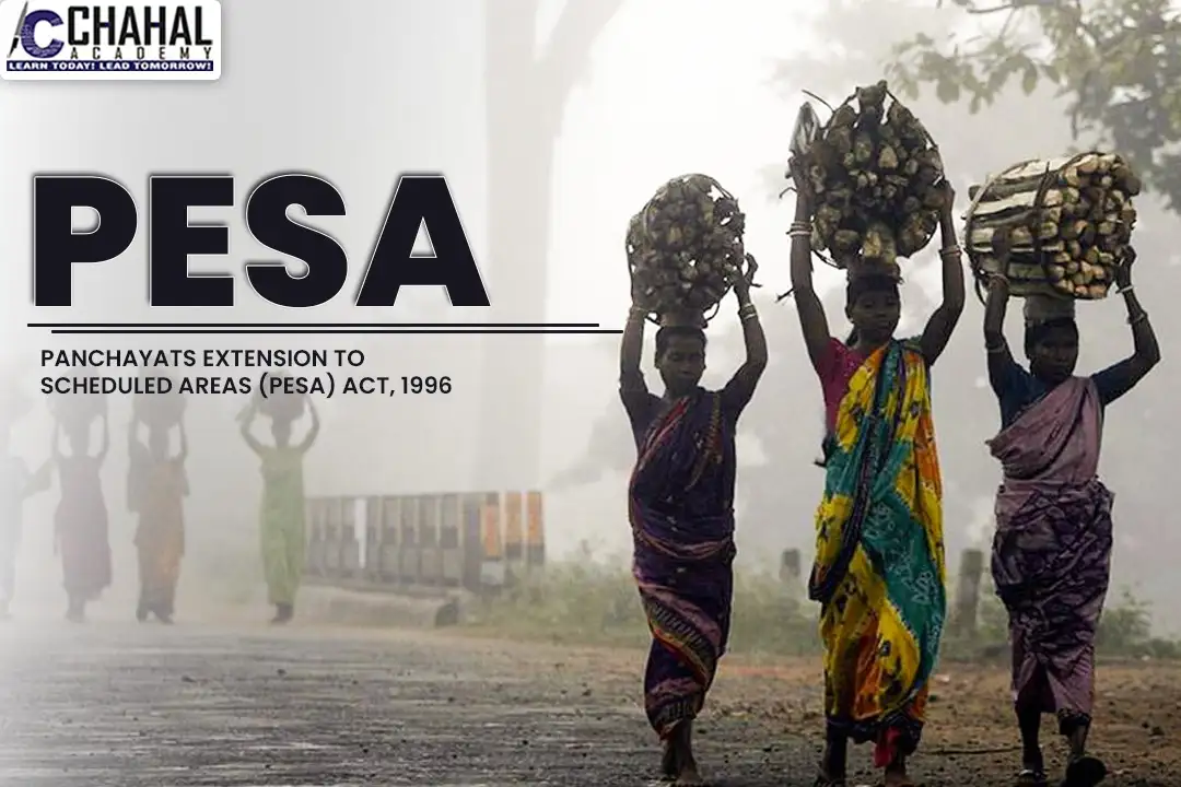 Panchayats Extension to Scheduled Areas (PESA) Act, 1996