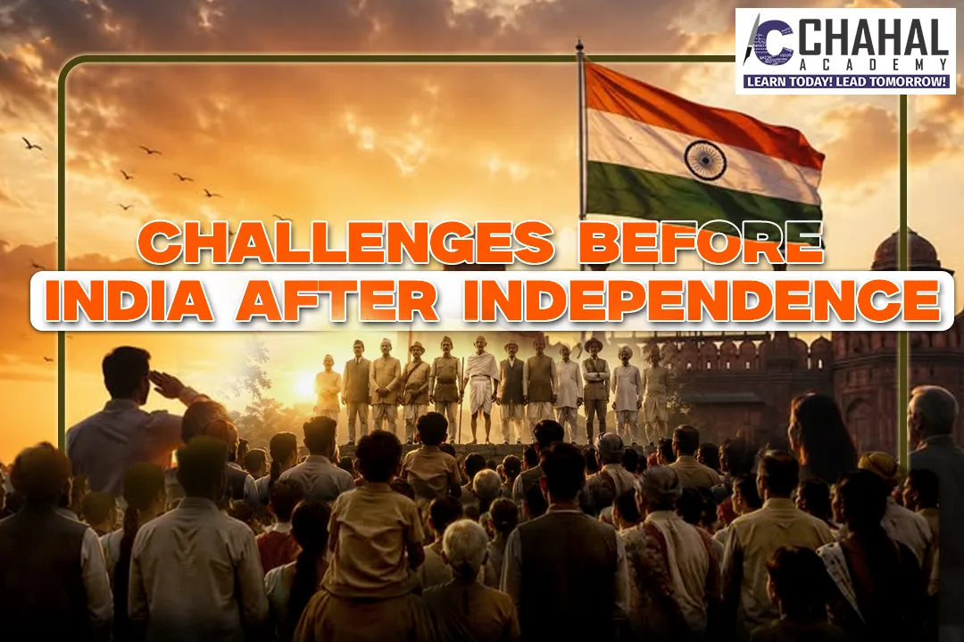 CHALLENGES BEFORE INDIA AFTER INDEPENDENCE