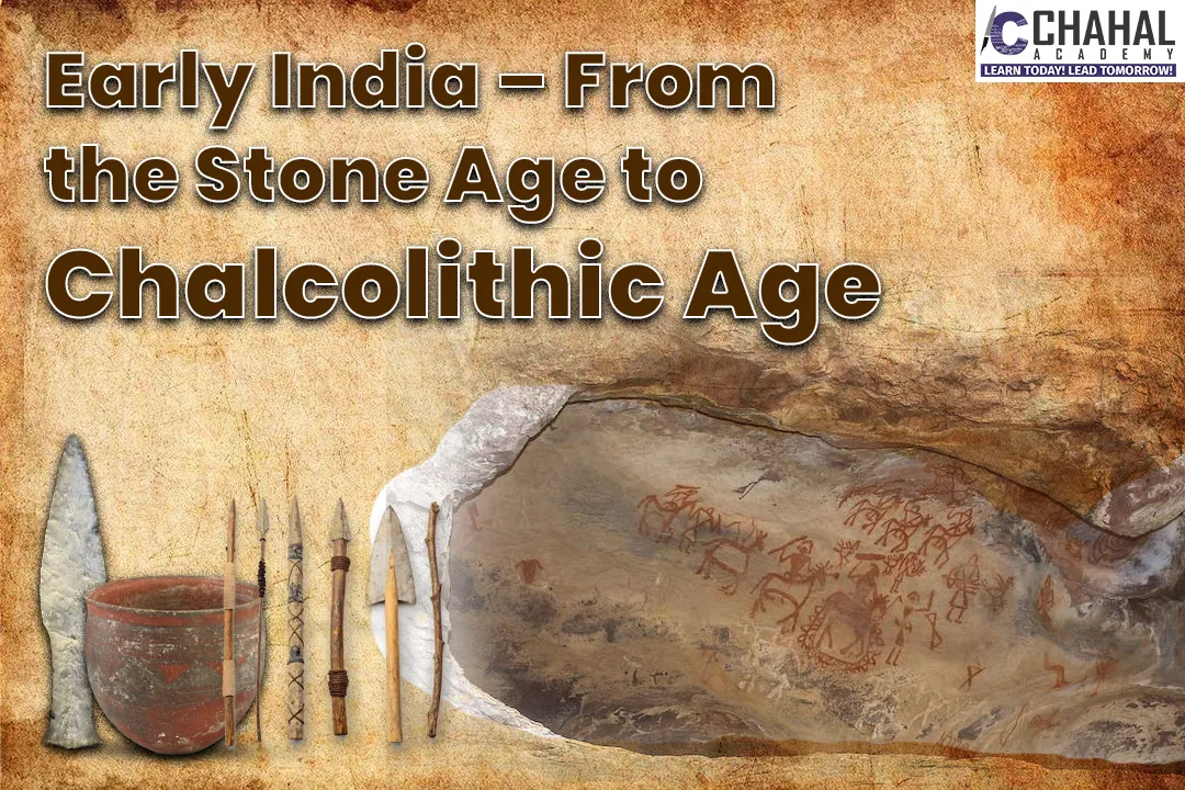 Early India- From the Stone Age to Chalcolithic Age