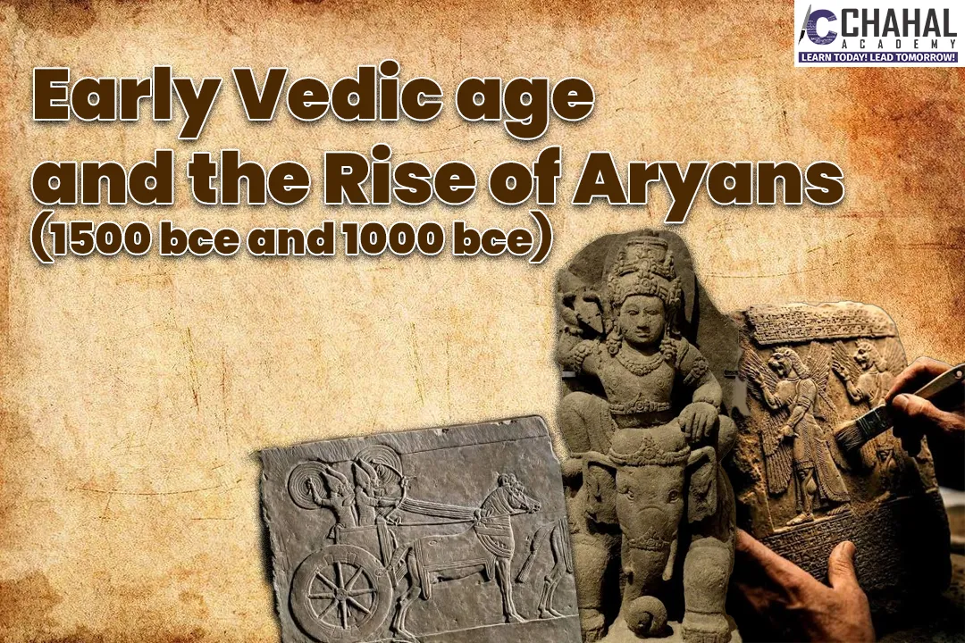 Early Vedic Age and the Rise of Aryans (1500 BCE and 1000 BCE)