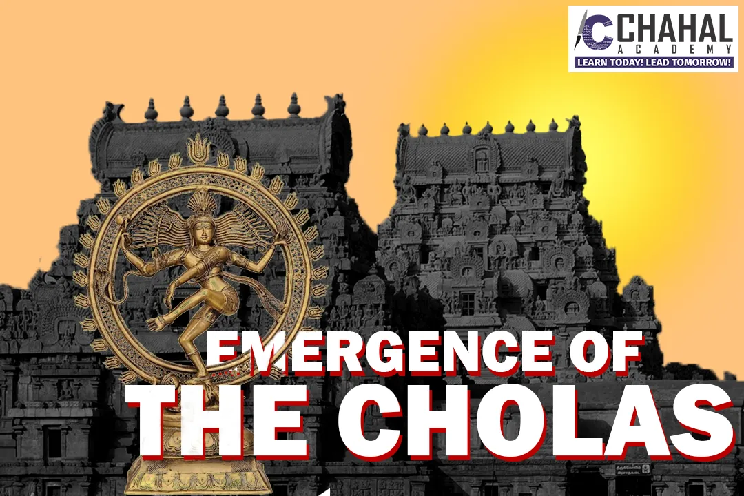 EMERGENCE OF THE CHOLAS