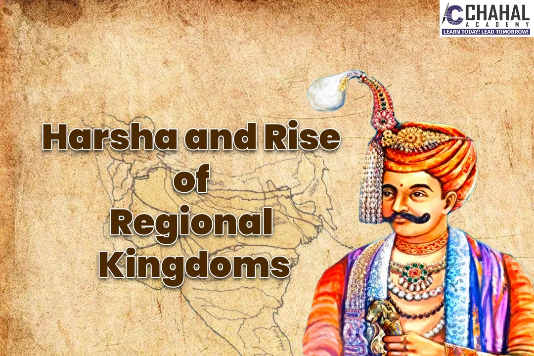 Harsha and Rise of Regional Kingdoms