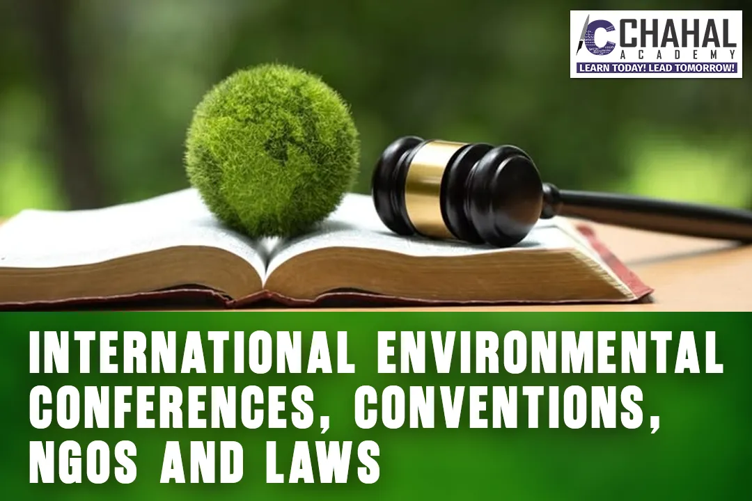 INTERNATIONAL ENVIRONMENTAL CONFERENCES, CONVENTIONS,NGOs AND LAWs