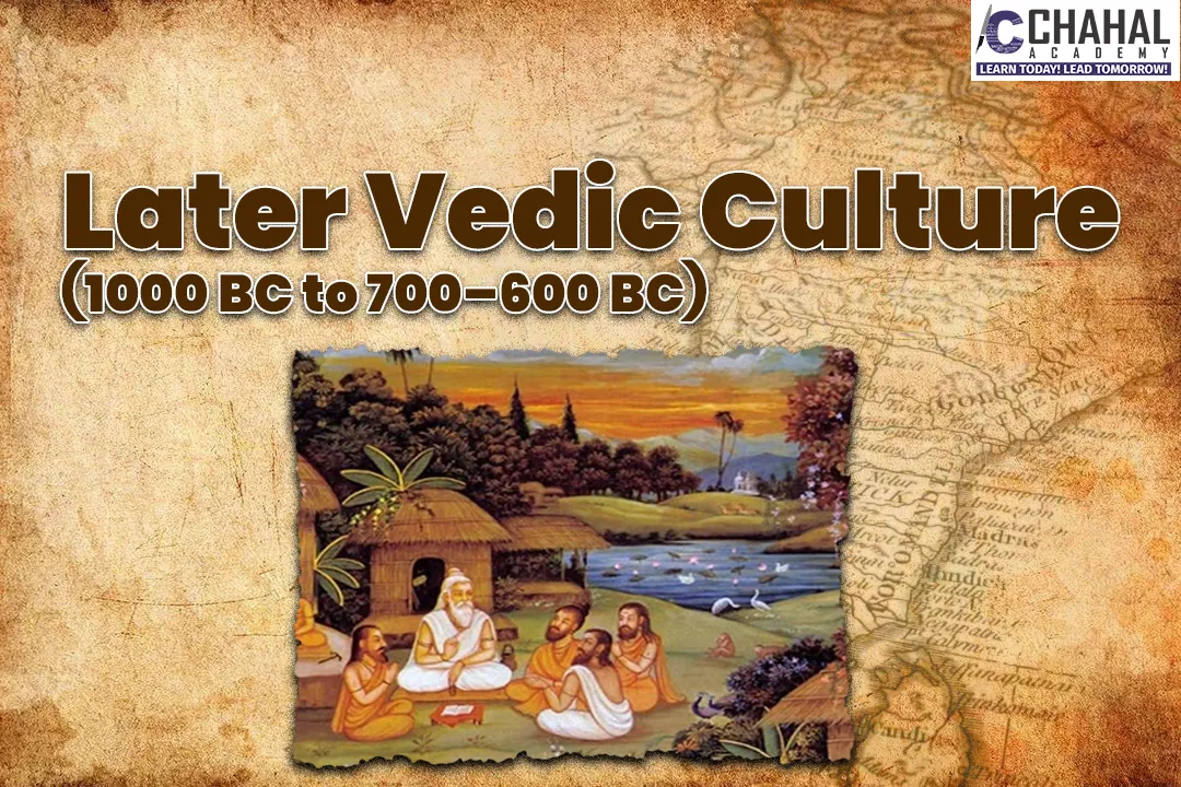 Later Vedic Culture (1000 BC to 700-600 BC)
