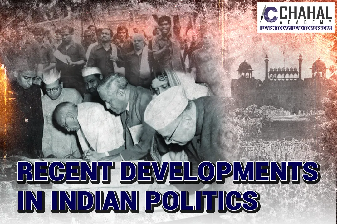 RECENT DEVELOPMENTS IN INDIAN POLITICS