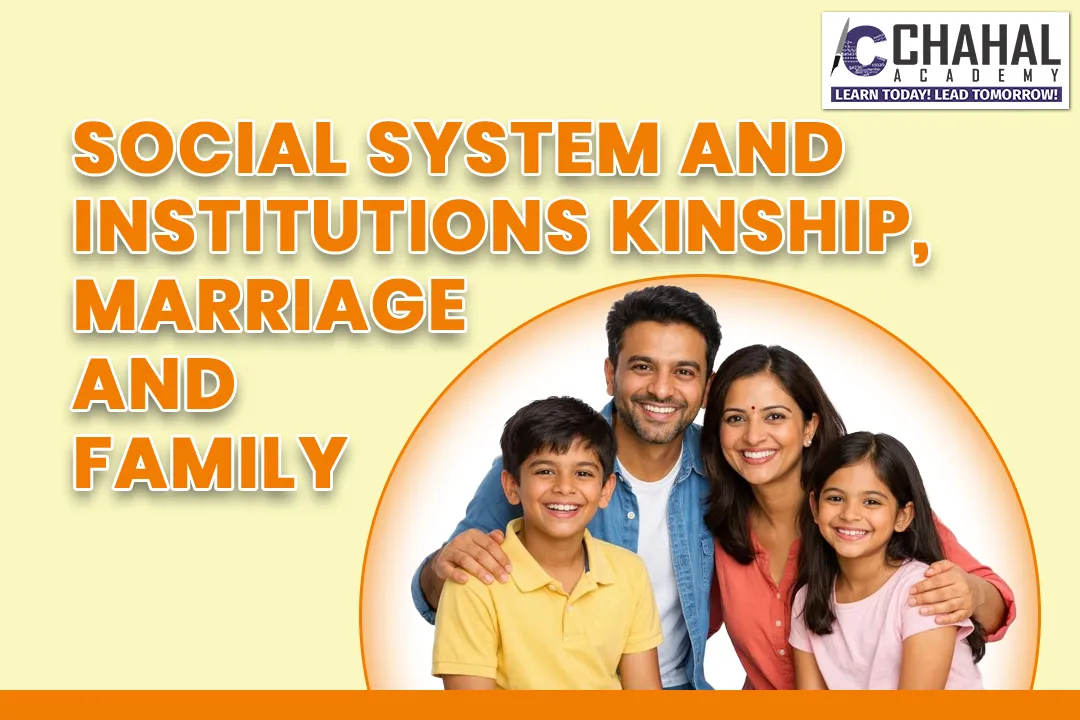 SOCIAL SYSTEM AND INSTITUTIONS KINSHIP, MARRIAGE AND FAMILY